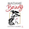 Madame Bovary - Gustave Flaubert