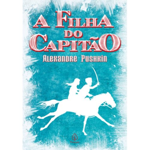 A Filha do Capitão – Alexandre Pushkin – Editora Principis
