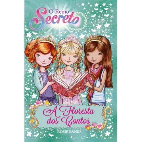 O Reino Secreto - A Floresta dos Contos (Livro 11) - Rosie Banks