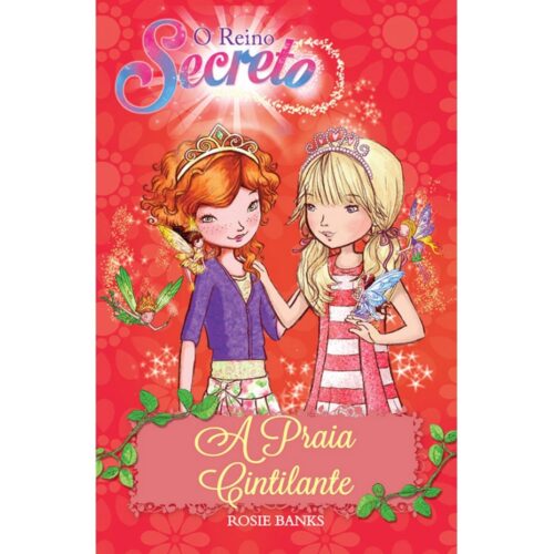 O Reino Secreto - A Praia Cintilante (Livro 6) - Rosie Banks