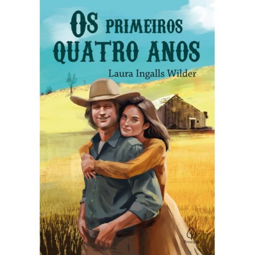 Os Primeiros Quatro Anos (Livro 9) - Laura Ingalls Wilder